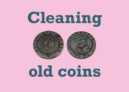 How to clean old coins (Hint: Don’t!)